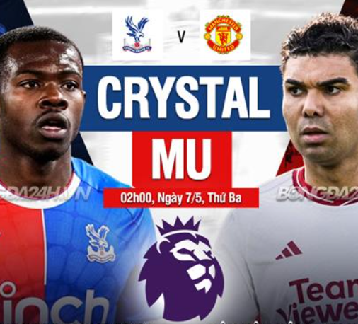 Soi kèo bóng đá Crystal Palace vs MU (02h00 ngày 7/5/2024): Cập nhật mới nhất