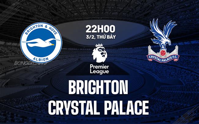 SOI KÈO VÀ DỰ ĐOÁN GIẢI NGOẠI HẠNG ANH ? Trận đấu : Brighton vs Crystal Palace ? ?? 22h00 Ngày 03/02/2024