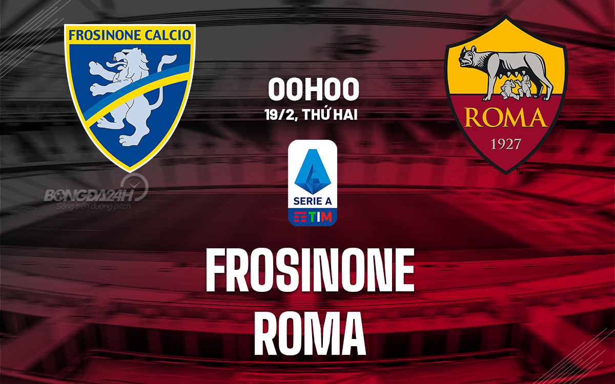 Soi kèo nhận định Frosinone vs AS Roma, 00h00 ngày 19/02/2024