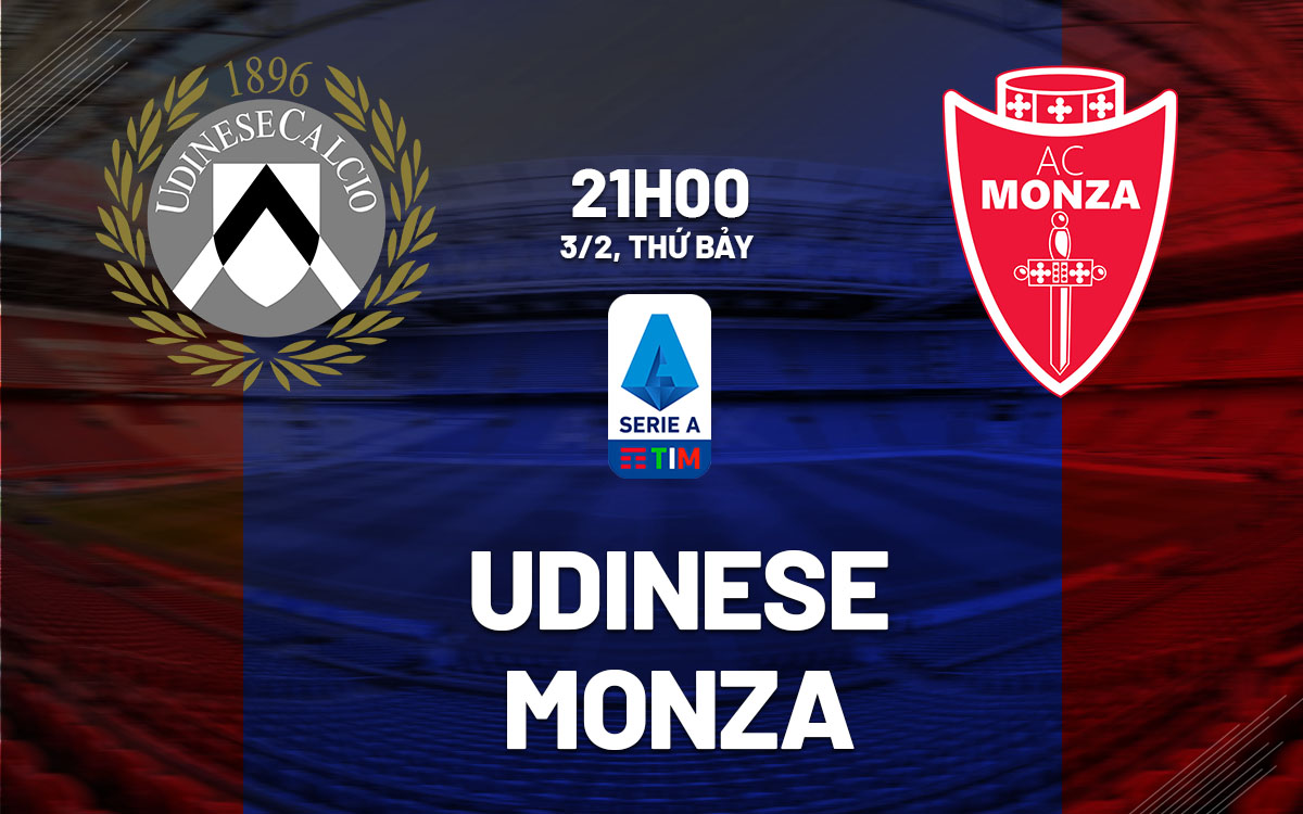 SOI KÈO VÀ DỰ ĐOÁN GIẢI VĐQG Ý (SERIE A) ? Trận đấu : Udinese vs Monza ? ?? 21h00 Ngày 03/02/2024