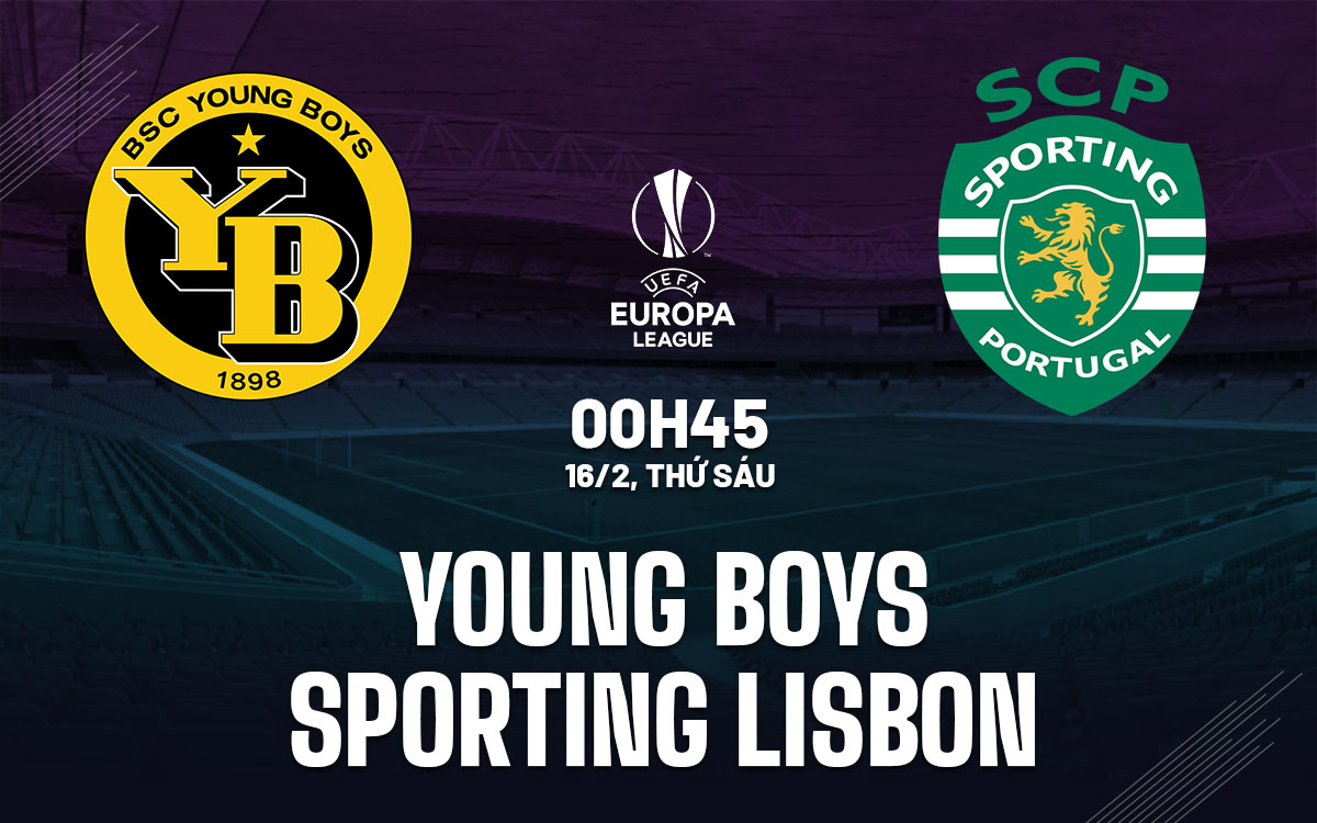 Soi kèo nhận định Young Boys vs Sporting CP, 00h45 ngày 16/02/2024